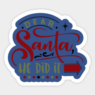 Dear Santa he did it Sticker